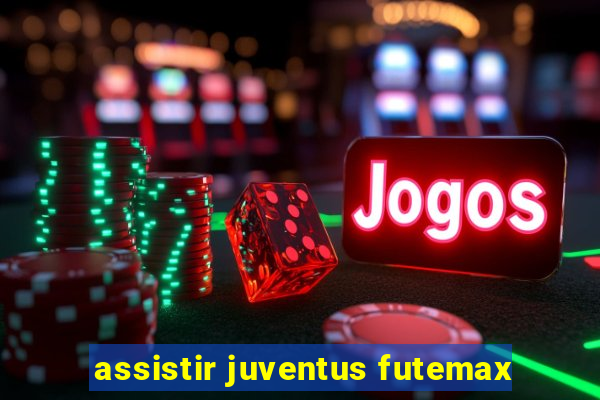 assistir juventus futemax